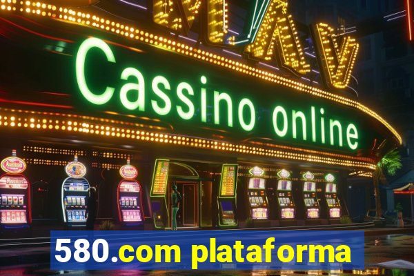 580.com plataforma